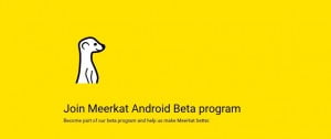 Meerkat for Android Beta Now Available for Download 479915 2