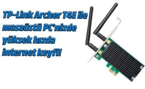 TP-Link Archer T4E ile masaüstü PC'nizde yüksek hızda internet keyfi! 15 te123