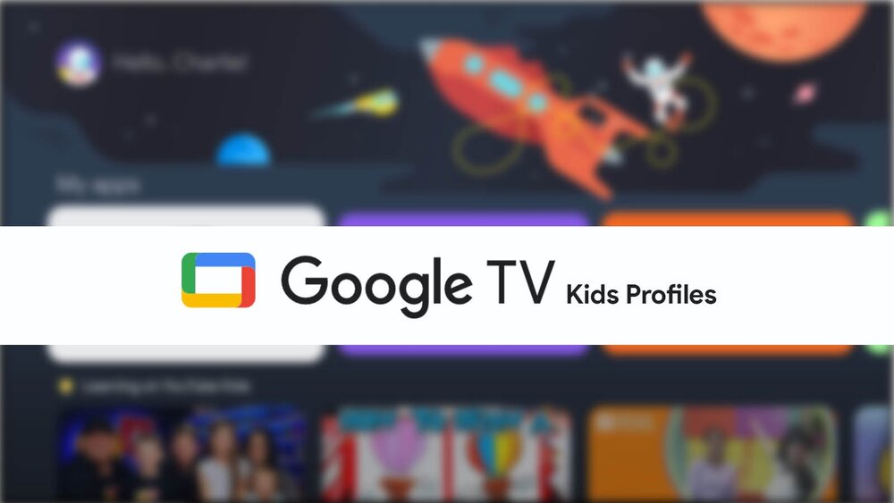 Google TV çocuk profilleri özelliği oluşturuyor!