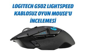 Logitech G502 Lightspeed kablosuz oyun mouse'u incelemesi 13 oooioi