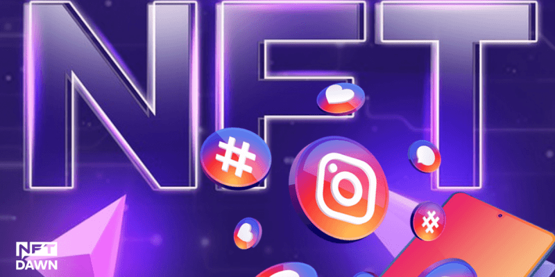 Instagram, NFT özelliklerini 100'den fazla ülkeye genişletiyor