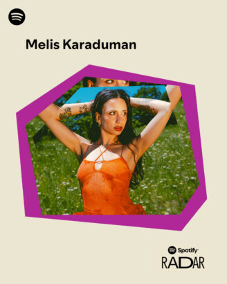 Spotify RADAR Türkiye’nin Yeni İsimleri Belli Oldu:   Üçkuruş ve Melis Karaduman