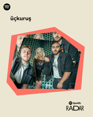 Spotify RADAR Türkiye’nin Yeni İsimleri Belli Oldu:   Üçkuruş ve Melis Karaduman